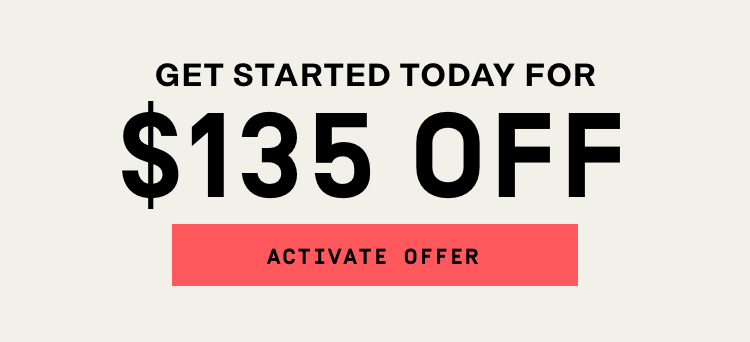 Get started today for $135 OFF | Activate Offer