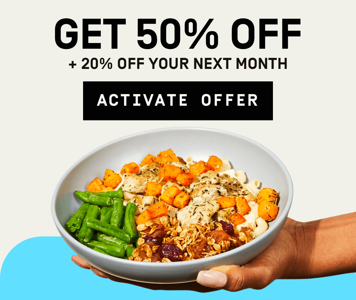 50% Off + 20% Off your next month | Activate Offer