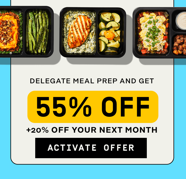 Even easier than dinner - Saving! 55% Off + 20% Off your next month | Activate Offer