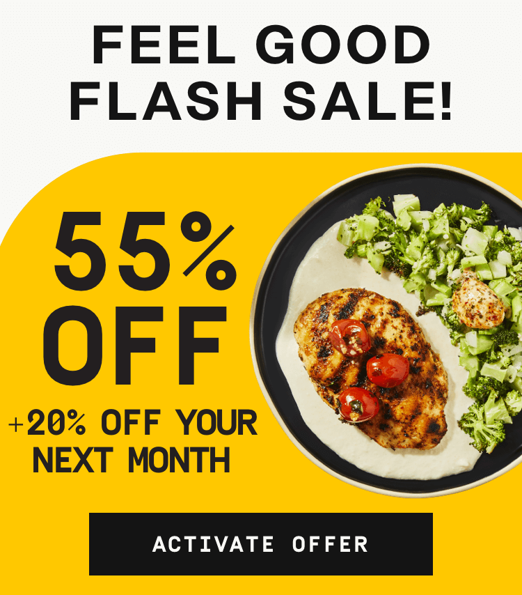 Feel Good Flash Sale! 55% Off + 20% Off your next month | Activate Offer