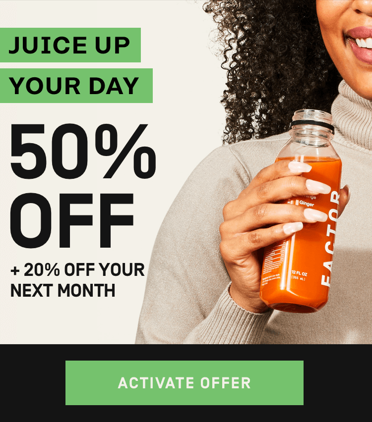 Juice up your day with 50% Off + 20% Off your next month | Activate Offer