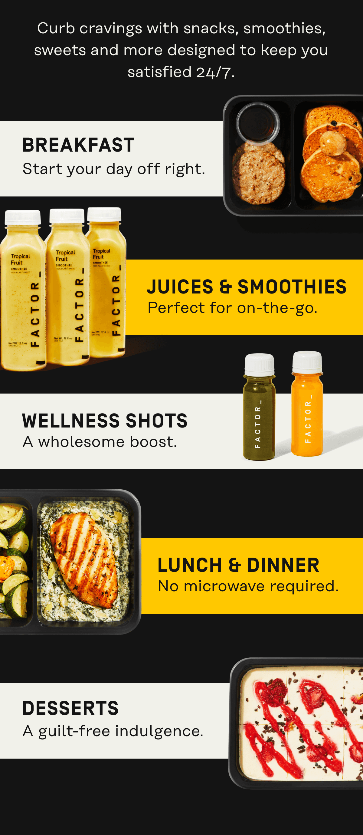 Curb cravings with snakcs, smoothies, sweets and more designed to keep you satisfied 24/7