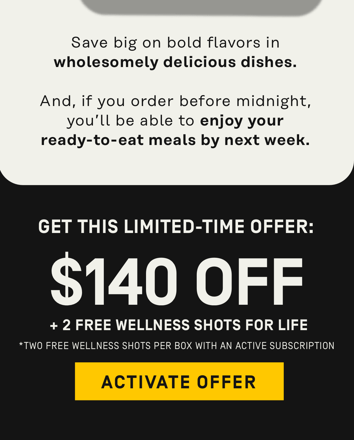 Get this Limited-Time Offer: $140 OFF + Free Wellness Shots for Life* [Two free wellness shots per box with an active subscription]