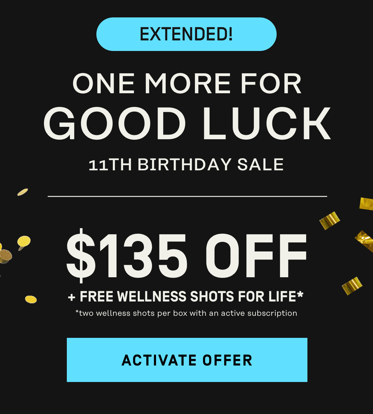 Extended! 11th Birthday Sale Get $135 Off + Free Wellness Shots for Life | Activate Offer