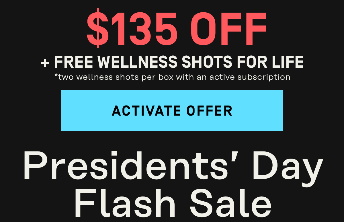 Presidents' Day Flash Sale $135 Off + Free Wellness Shots for Life | Activate Offer