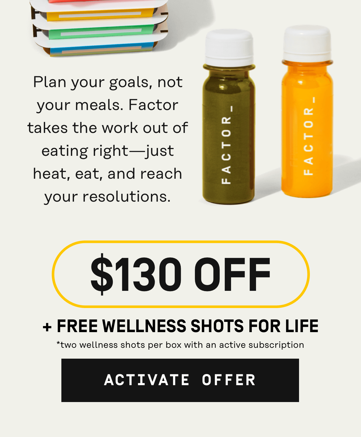 The variety you crave, the fuel you need $130 Off + Free Wellnes Shots for Life | Activate Offer