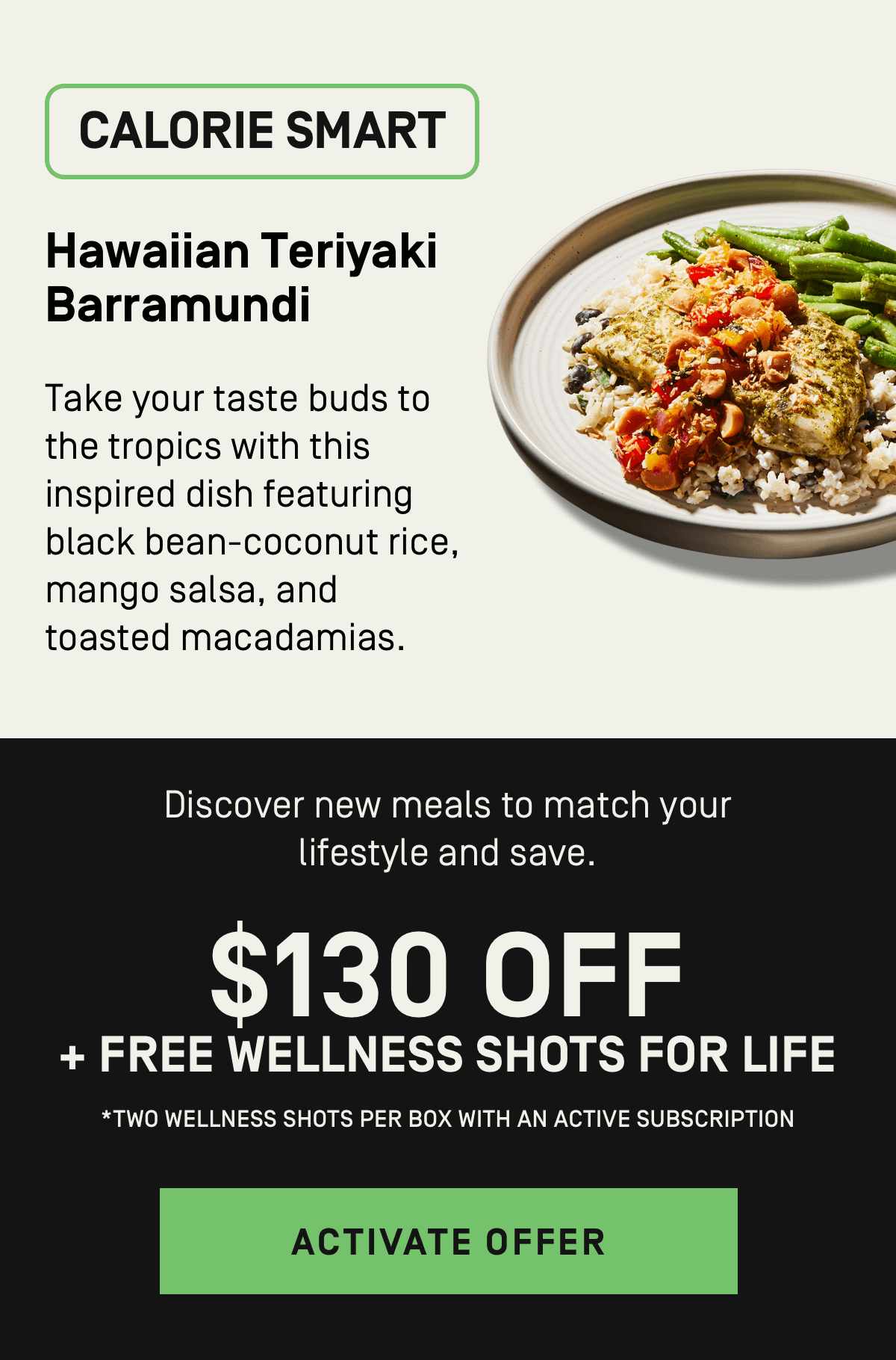 Discover new meals to match your lifestyle and save $130 Off + Free Wellness Shots for Life | Activate Offer