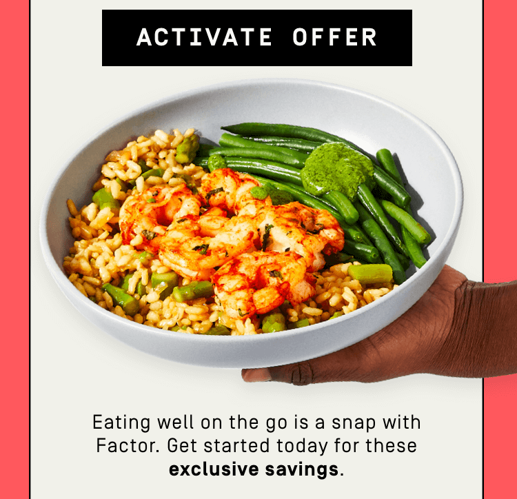 Eating well on the go is a snap with Factor. Get started today for these exclusive savings.