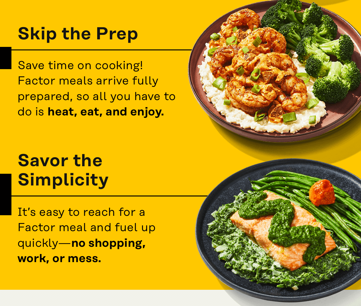 No more meal planning - skip the prep and savor the simplicity of Factor