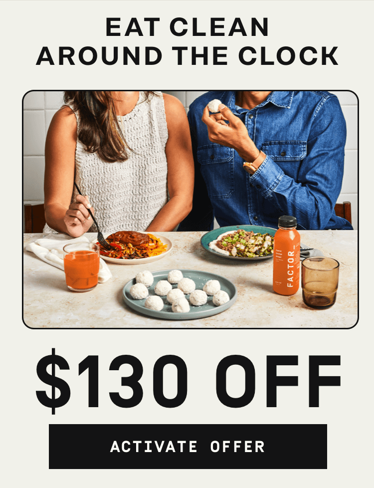 Eat clean around the clock! $130 OFF | Activate Offer