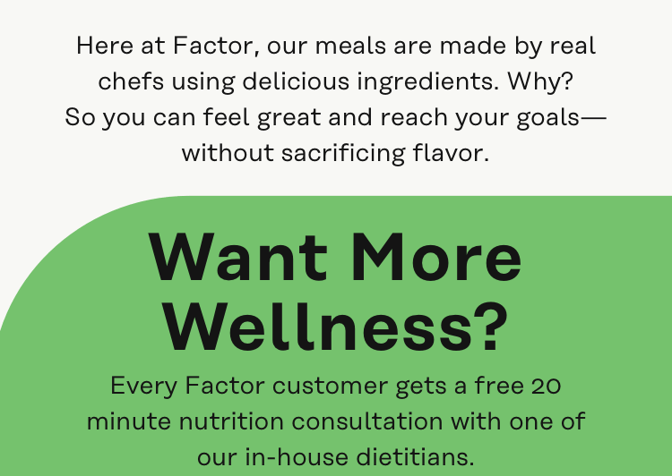 Here at Factor our meals are made by real chefs using delicious ingredients.