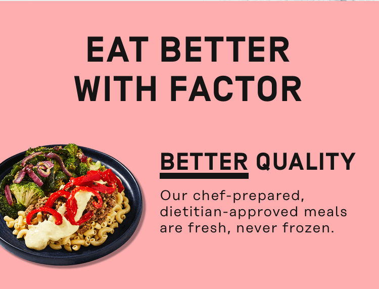 Eat better with Factor