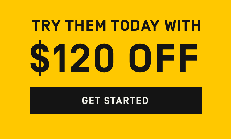 Try them today with $120 Off - Get Started