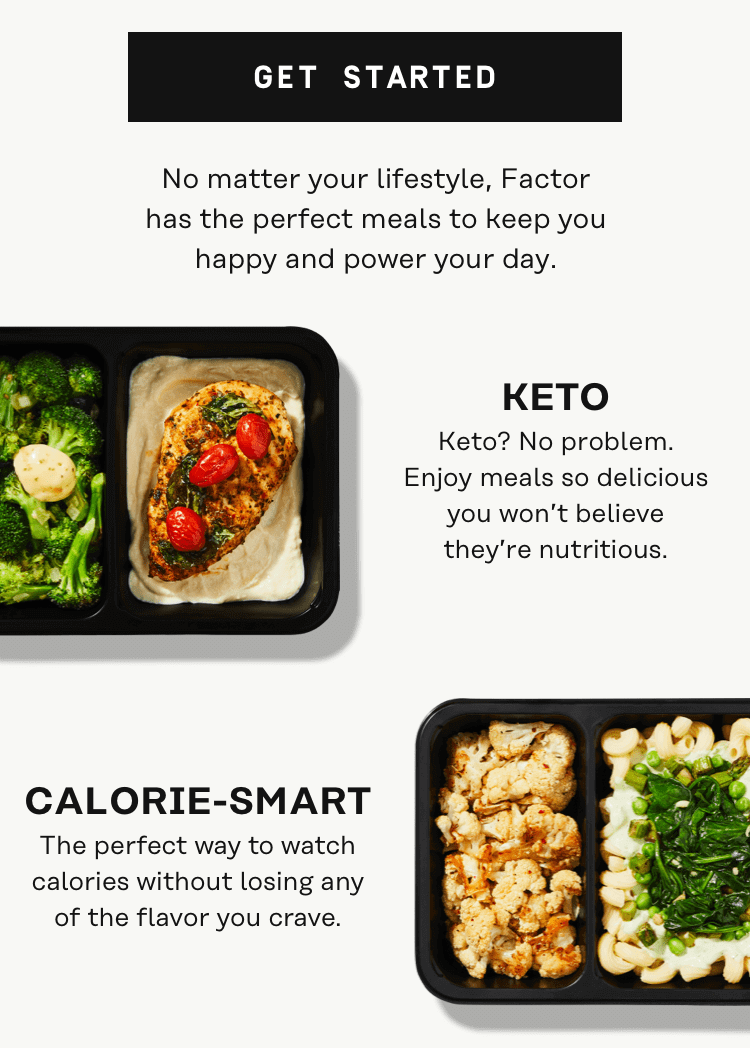 No matter your lifestyle, Factor has the perfect meal - get started