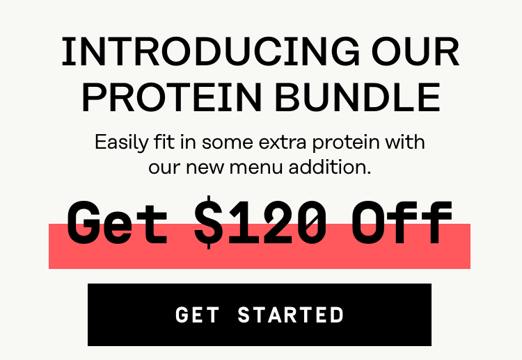 Introducing our protein bundle - $120 Off - Get Started