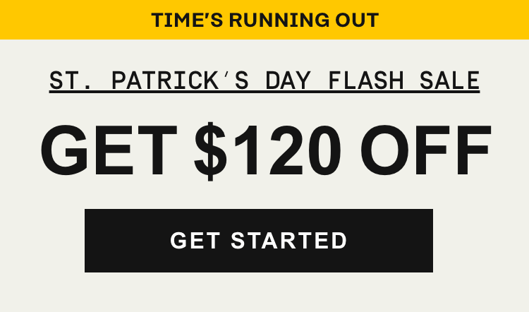 St. Patrick's Day Flash Sale - Get $120 Off