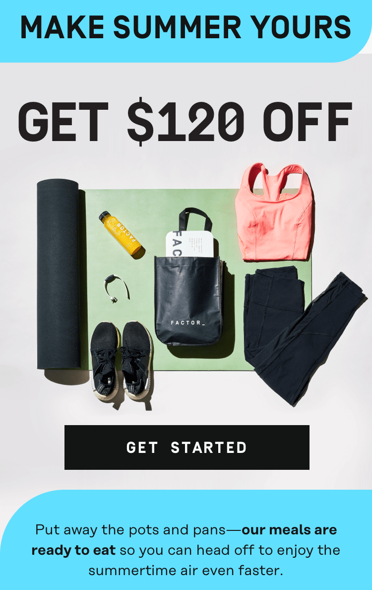 Make summer yours - $120 OFF | Get Started