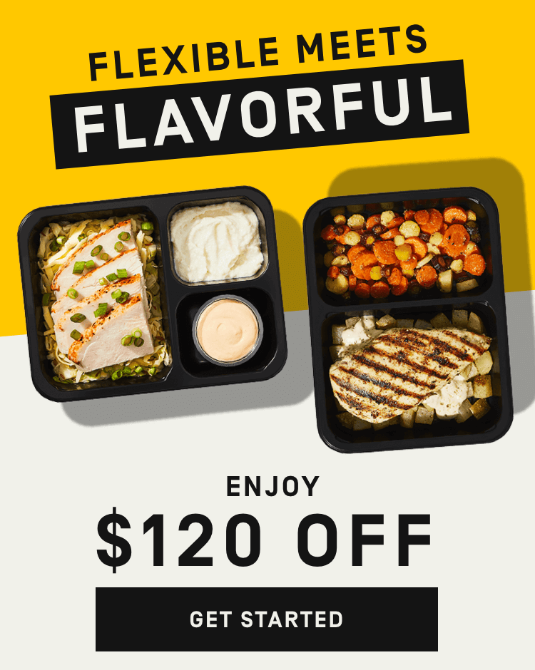 Flexibility meets flavorful - $120 OFF