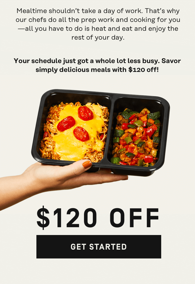 Savor simple delicious meals with $120 Off - Get Started