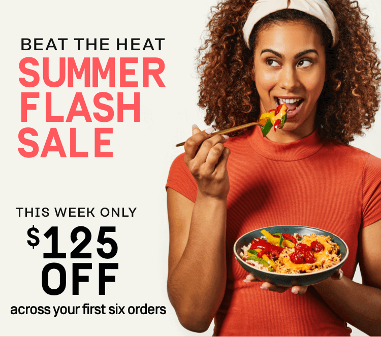 Beat the Heat Summer Flash Sale: $125 Off Across your first six orders