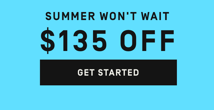 Summer Won't Wait - $135 Off