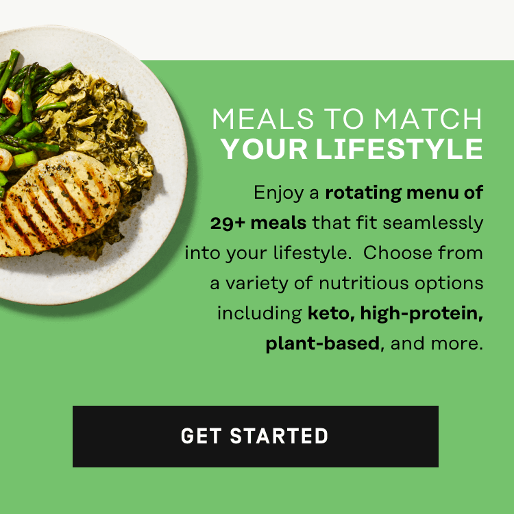 Meals to match your lifestyle - Get Started