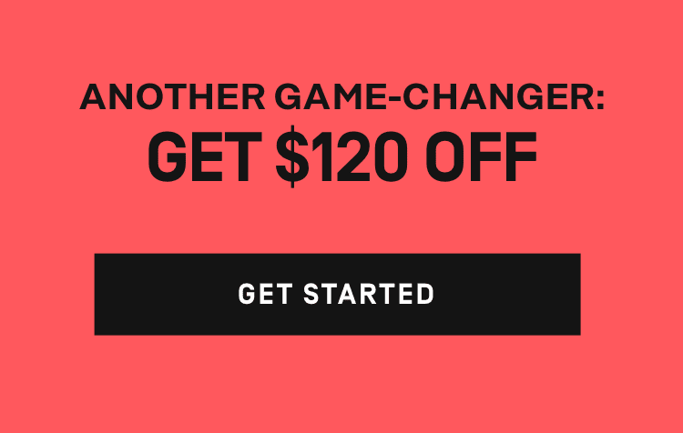 Another game-changer: get $120 off