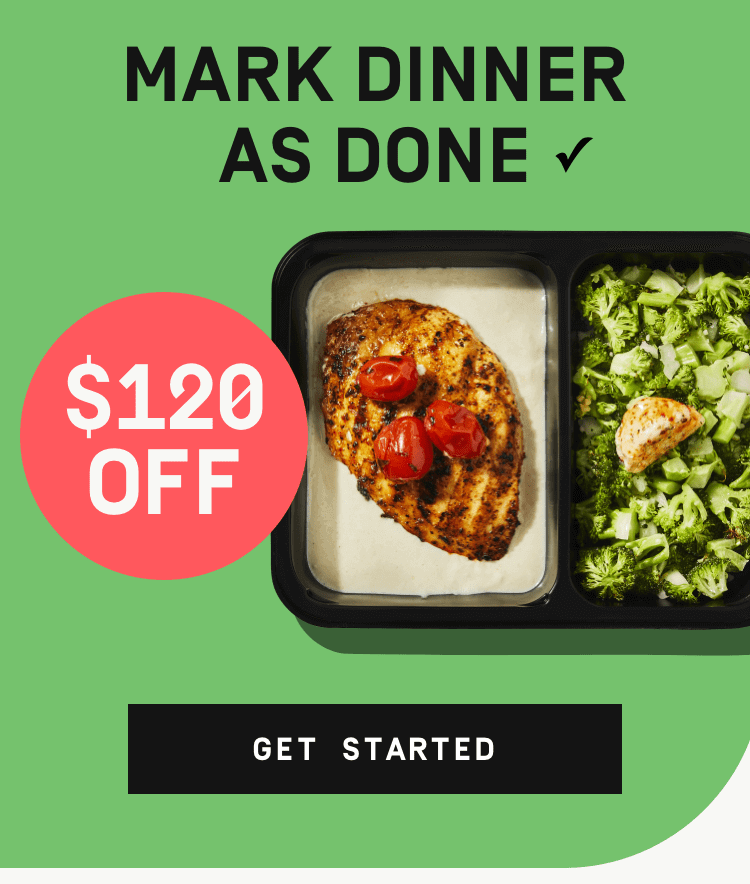 Mark Dinner as Done! $120 Off - Get Started