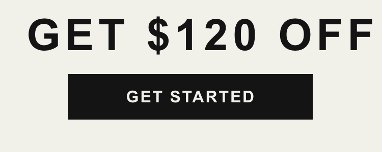 Get $120 Off - Get Started