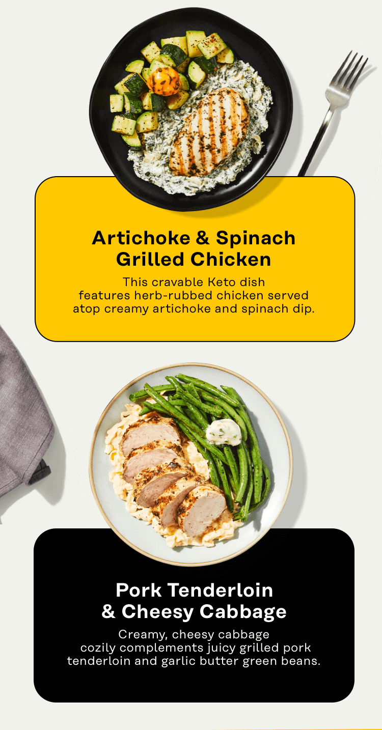 Artichoke + Spinach Grilled Chicken, Pork Tenderloin + Cheesy Cabbage