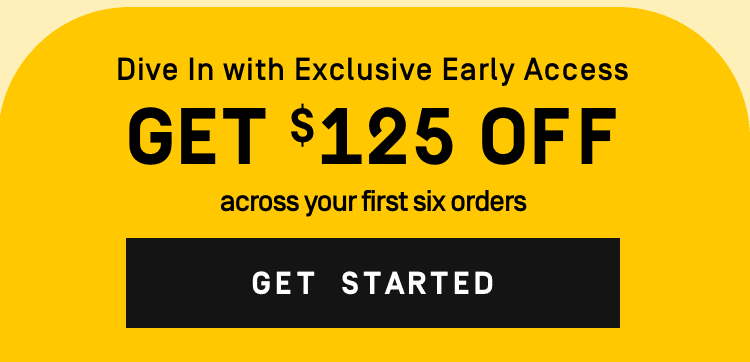 Dive in with Exclusive Early Access | $125 Off - Get Started