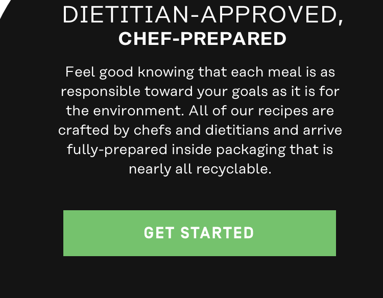 Dietician-approved, chef-prepared - Get Started
