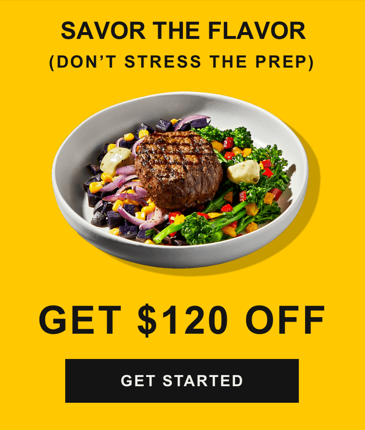 Savor the Flavor (don't stress the prep) - $120 Off | Get Started