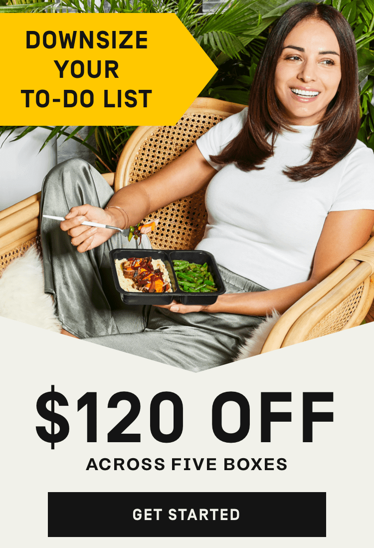 Downsize your to-do list - $120 off Across Your First 5 Boxes | Get Started