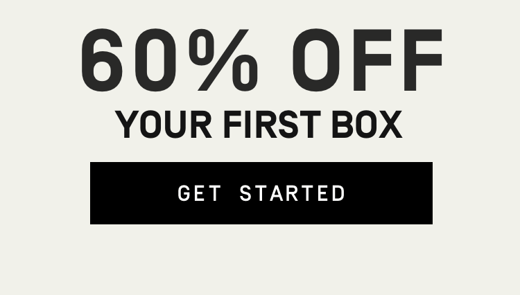 60% Off Your First Box | Get Started