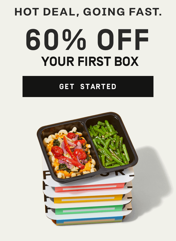 Hot Deal, Going Fast: 60% Off your first box | Get Started