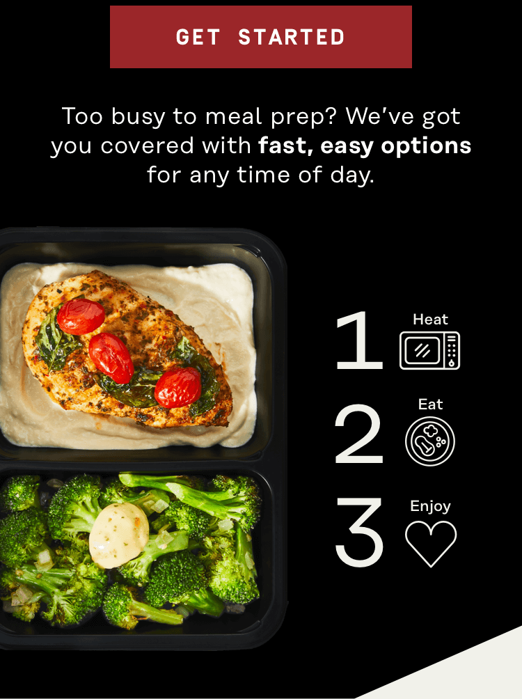 Too busy to meal prep? We've got you covered with fast, easy options for any time of day - $130 OFF | Get Started