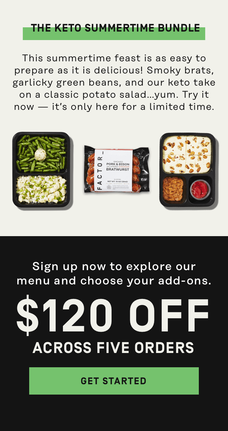 Keto summertime bundle - Sign up now to explore our menu and choose your add-ons | $120 Off - Get Started