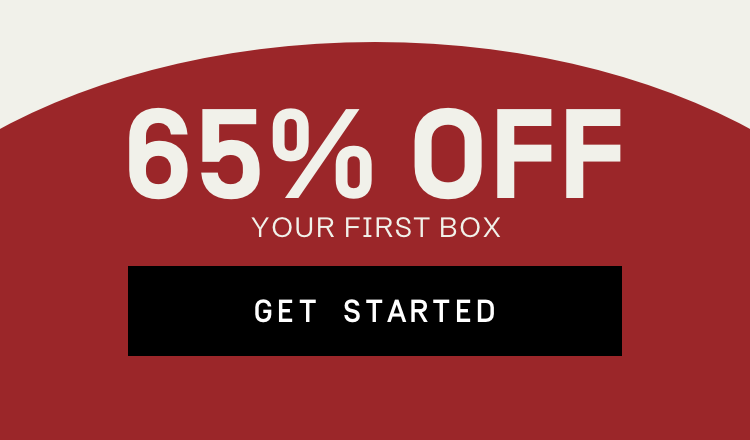 65% Off your first box | Get Started