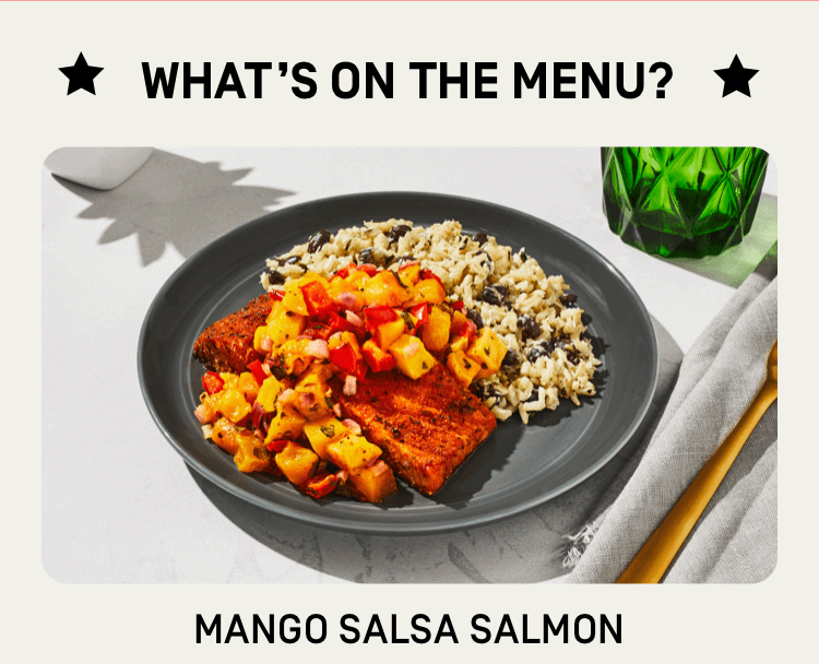 What's on the menu? Mango Salsa Salmon