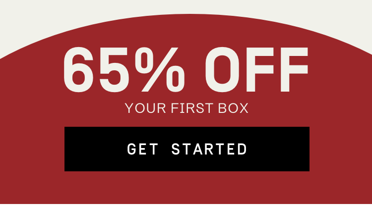 65% Off your first box | Get Started