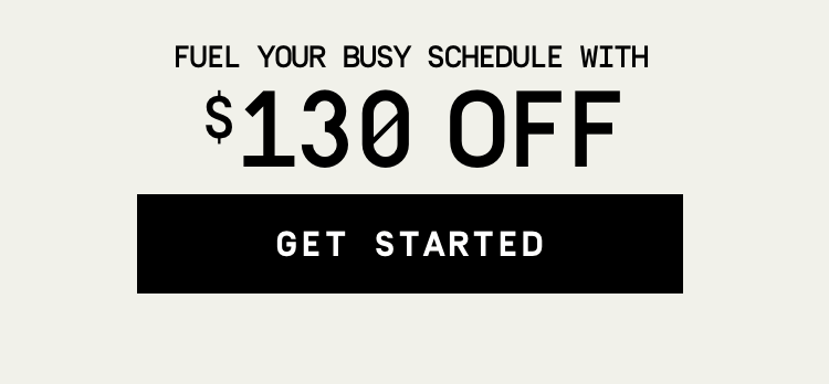 Fuel your busy schedule with $130 Off Across 6 boxes | Get Started