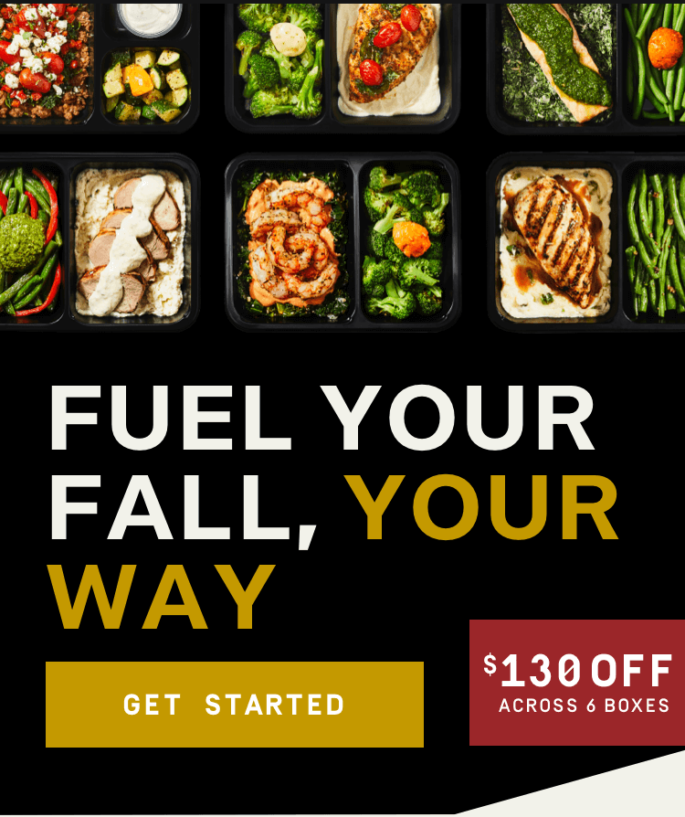 Fuel your fall, your way - $130 Off across six boxes | Get Started