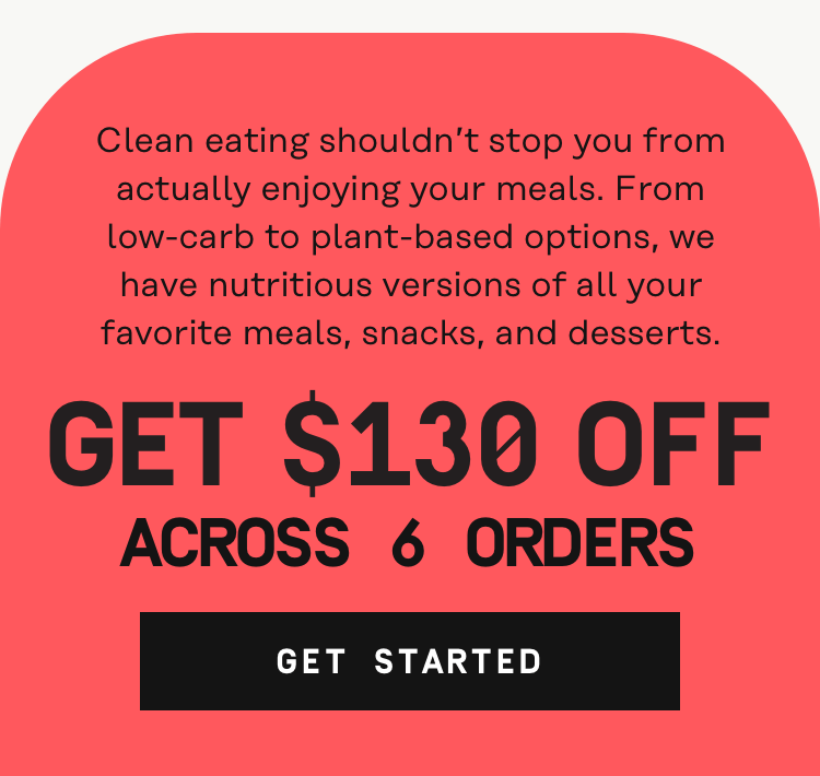 From low-carb to plant-based options, we have nutritious versions of all your favorite meals, snacks and desserts - Get $130 OFF Across 6 Boxes | Get Started