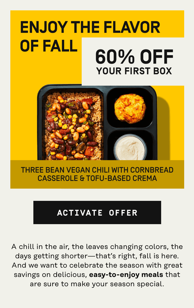 Enjoy the flavor of Fall - 60% Off Your First Box | Activate Offer