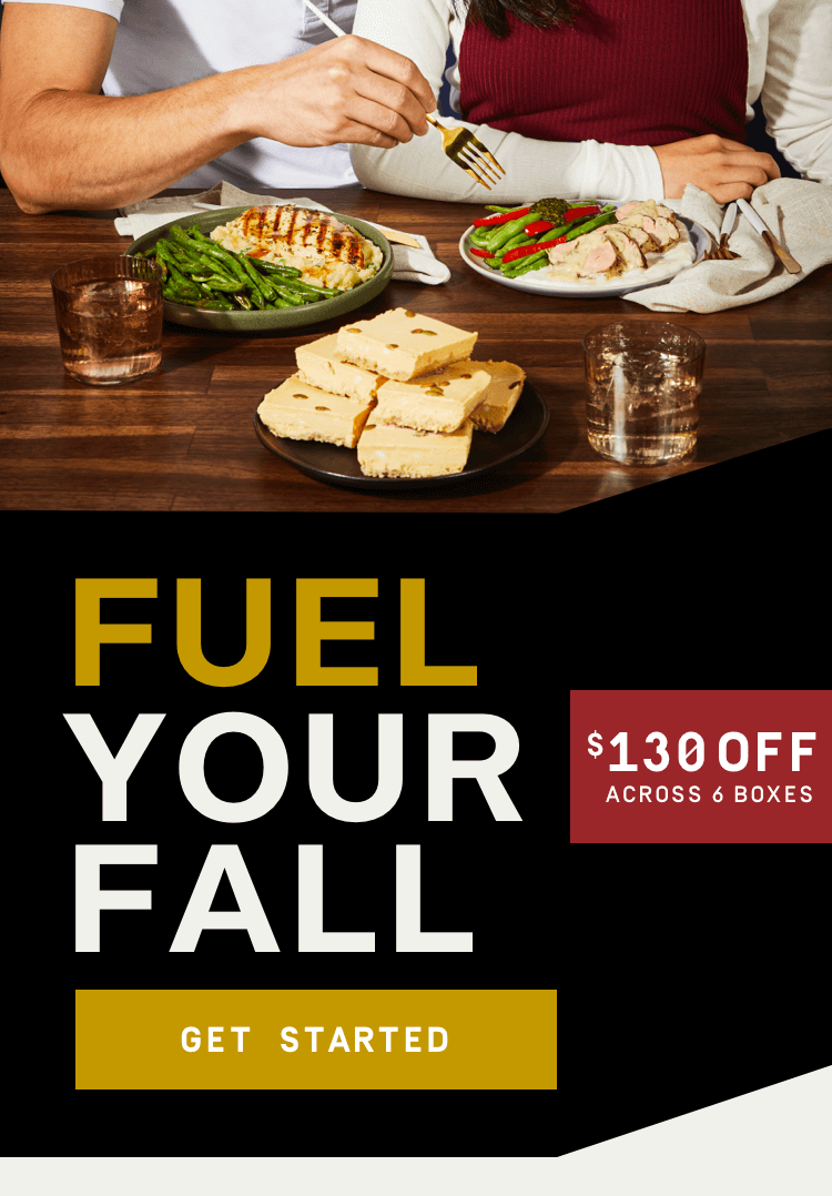 Fuel your Fall - $120 Off across five orders | Get Started