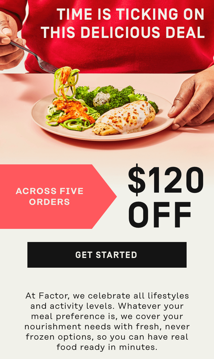 Time is ticking on this delicious deal - $120 off Across Your First 5 Boxes | Get Started