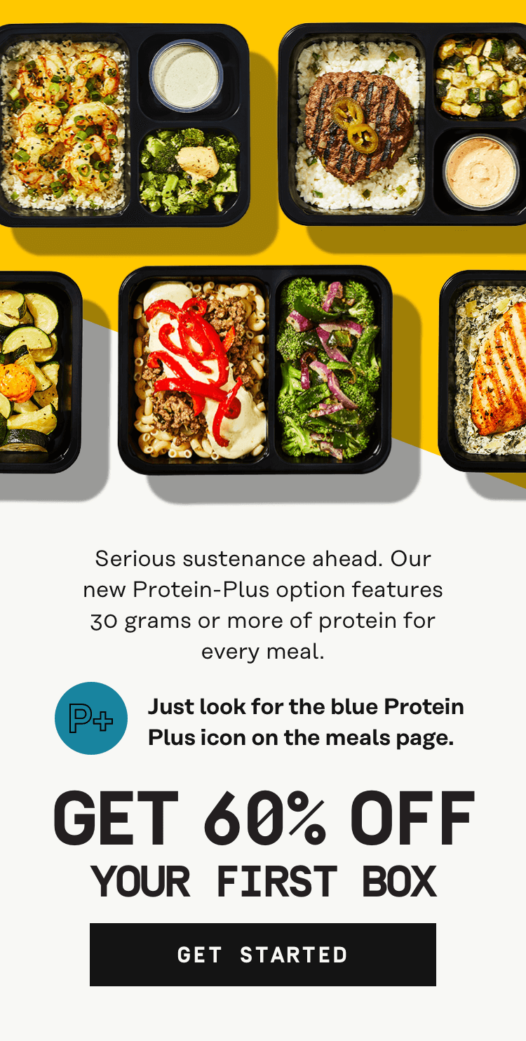 Our new protein-plus option features 30 grams or more of protein for every meal | 60% Off Your First Box - Get Started