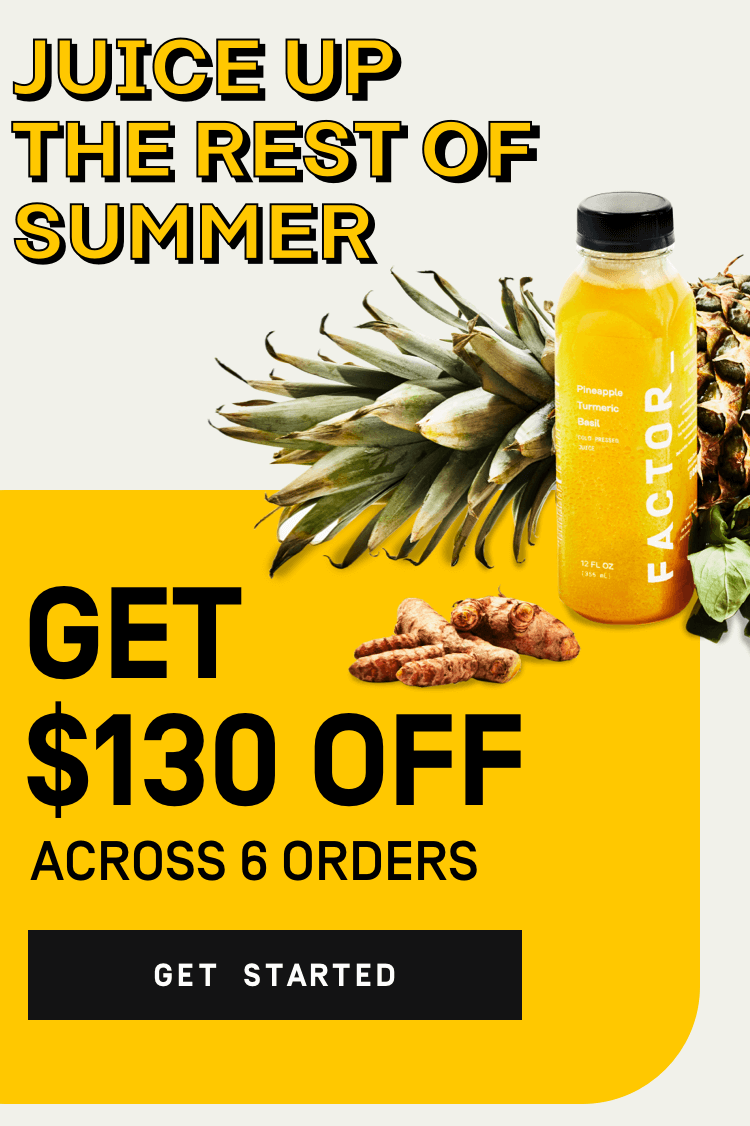 Juice up the rest of summer - $130 OFF Across 6 Orders | Get Started