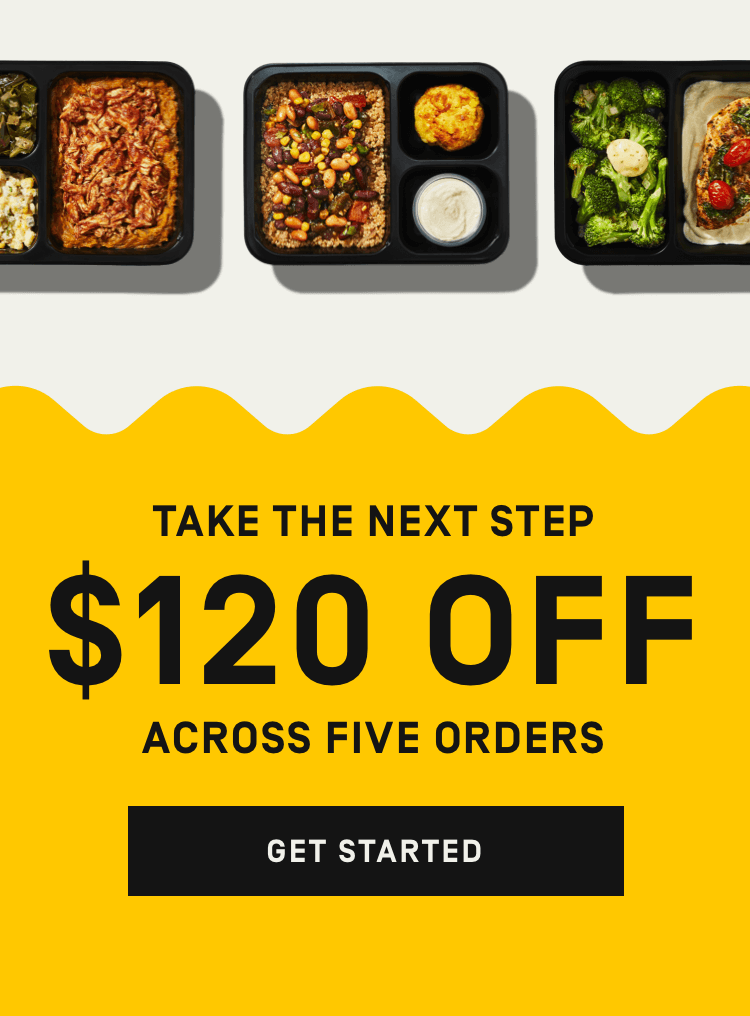 Take the next step $120 Off across 5 order | Get Started